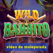 video de mulepelada